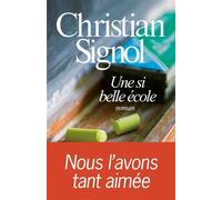 Une si belle école Nous l'avons tant aimée - Christian Signol - Albin Michel - broché - Roman