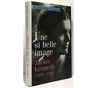 Une si belle image Jackie Kennedy 1929-1994