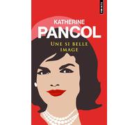 Une si belle image Jackie Kennedy 1929-1994 - Katherine Pancol - Points - Poche - Biographie