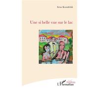 Une si belle vue sur le lac - Irène Krassilchik - L'harmattan - broché - Théâtre