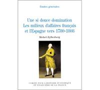 une si douce domination. les milieux d'affaires français et l'espagne vers 1780-