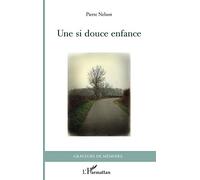 Pierre Nelson – Une si douce enfance – Récit – broché