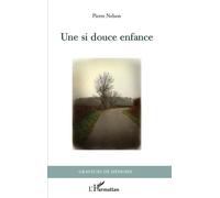 Une si douce enfance - Pierre Nelson - L'harmattan - broché - Récit