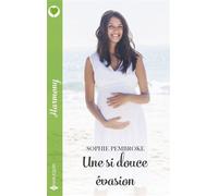 Une si douce évasion - Sophie Pembroke - Harlequin - ebook (ePub) - Livre
