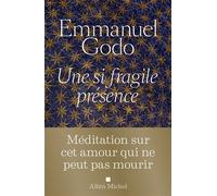 Une si fragile présence Prix du cardinal Lustiger 2026 - Emmanuel Godo - Albin Michel - broché - Essai
