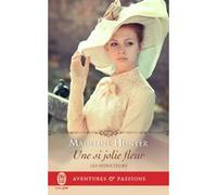 Une si jolie fleur Madeline Hunter (Auteur), Sophie Dalle (Traduction)