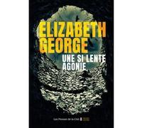 Une si lente agonie Elizabeth George (Auteur), Nathalie Serval (Traduction)