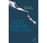 Une si lente obscurité Alain-Julien Rudefoucauld (Auteur)