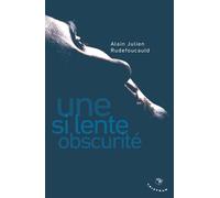 Une si lente obscurité - Alain-Julien Rudefoucauld - Tristram - broché - Roman