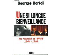 Une si longue bienveillance: Les Français et l'URSS, 1944-1991