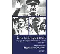 Une si longue nuit : L'apogée des régimes totalitaires en Europe, 1935-1953