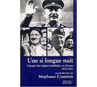 Une Si Longue Nuit - L'apogée Des Régimes Totalitaires En Europe (1935-1953)
