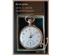 Une si petite extermination - Anna Janko - Noir Sur Blanc - broché - Roman