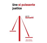 Une si puissante justice - Jean-Eric Schoettl - Dialogues Eds - broché - Essai