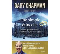 Une simple étincelle Même quand l'amour semble mort, l'espoir est là - Chris Fabry - Artege - broché - Roman