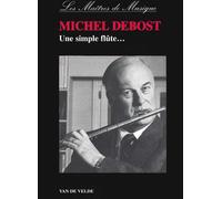 Une simple flûte Michel Debost (Auteur), Jeanne Debost-Roth (Illustration)