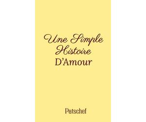 Une simple histoire d'amour: Un roman d’amour contemporain, entre secrets, désir et seconde chance