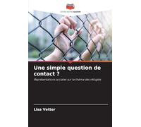 Une simple question de contact ?: Représentations sociales sur le thème des réfugiés