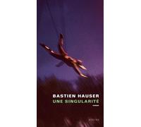 Une singularité Bastien Hauser (Auteur)