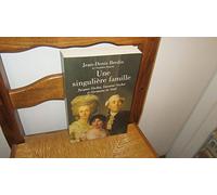 Une singulière famille: Jacques Necker, Suzanne Necker et Germaine de Staël