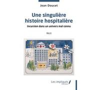 Une singulière histoire hospitalière Jean Doucet (Auteur)