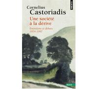 Une société à la dérive Entretiens et débats 1974-1997 - Cornelius Castoriadis - Points - Poche - Essai