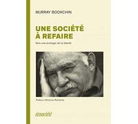 Une Société À Refaire - Vers Une Écologie De La Liberté