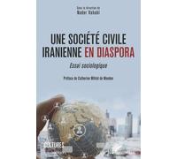 Une Société Civile Iranienne En Diaspora - Essai Sociologique