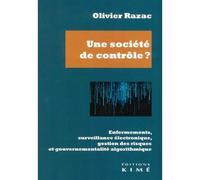 Une société de contrôle ?: Enfermements, surveillance électronique, gestion des risques et gouvernementalité algorithmique
