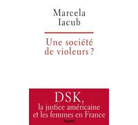 Une société de violeurs? - Marcela Iacub - Fayard - broché - Essai