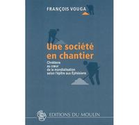 Une société en chantier Chrétiens au coeur de la mondialisation selon l'épître aux Ephésiens - François Vouga - Desclée De Brouwer - broché - Essai