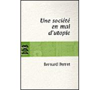 Une société en mal d'utopie Bernard Perret (Auteur)