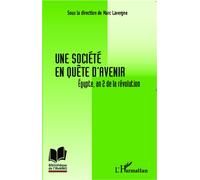 Une société en quête d'avenir Egypte, an 2 de la révolution - Marc Lavergne - L'harmattan - broché - Essai