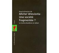 Une société fragmentée ? Le multiculturalisme en débat