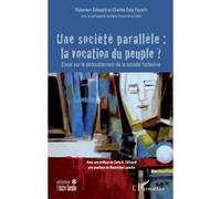Une société parallèle : la vocation du peuple Essai sur le dédoublement de la société haïtienne - Charles Daly Faustin - L'harmattan - broché - Essai