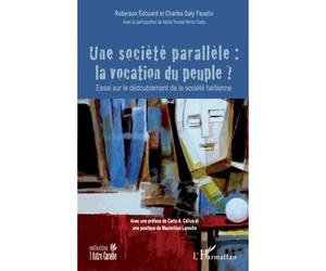Une société parallèle : la vocation du peuple Essai sur le dédoublement de la société haïtienne - Charles Daly Faustin - L'harmattan - broché - Essai