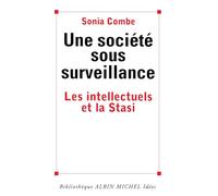 Une Société Sous Surveillance - Les Intellectuels Et La Stasi