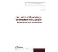 Une socio-anthropologie du syndrome d'Asperger Regards obliques sur le monde moderne - Anna-Livia Marchionni - L'harmattan - broché - Essai
