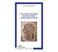 Emmanuel Quenson – Une socio-histoire des relations formation-emploi – Essai – Broché