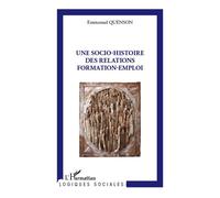 Une socio-histoire des relations formation-emploi - Emmanuel Quenson - L'harmattan - broché - Essai