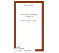 Une sociologie du rap à marseille Béatrice Sberna (Auteur)