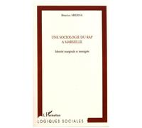 Une Sociologie Du Rap À Marseille - Identité Marginale Et Immigrée
