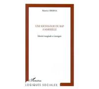 Une sociologie du rap à marseille Identité marginale et immigrée - Béatrice Sberna - L'harmattan - broché - Etude
