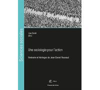 Une sociologie pour l'action: Itinériare et héritages de Jean-Daniel Reynaud