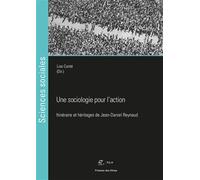 Une sociologie pour l'action Itinériare et héritages de Jean-Daniel Reynaud - Lise Conté - Presses Des Mines - broché - Essai
