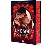 Une soif insatiable (relié collector) Angela Montoya (Auteur), Pierre-Paul Durastanti (Traduction)