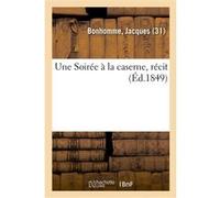 Une Soirée à la caserne, récit Jacques Bonhomme (Auteur)