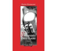 Une soirée chez Claire Gaïto Gazdanov (Auteur), Jean Sendy (Traduction), Françoise Godet Konovalov (Traduction)