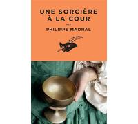 Une sorcière à la cour - Philippe Madral - Le Masque - Poche - Roman