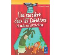 Une sorcière chez les carottes et autres sketches: 6 - 8 ans
